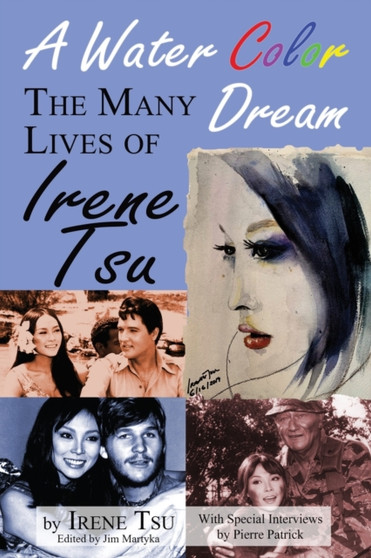 A Water Color Dream : The Many Lives of Irene Tsu by Irene Tsu - Paperback