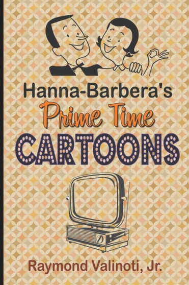 Hanna Barbera's Prime Time Cartoons by Raymond Jr Valinoti - Paperback