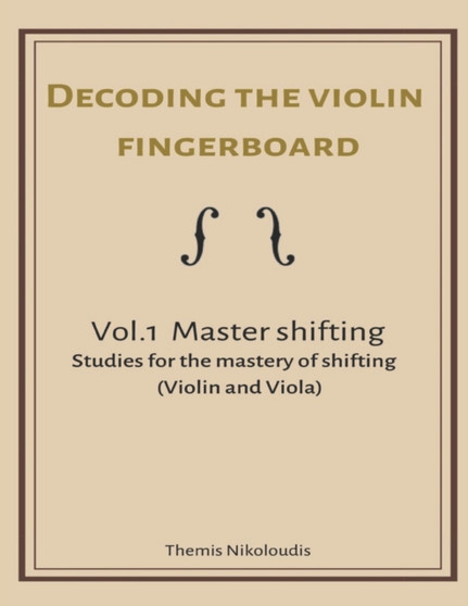 Decoding the violin fingerboard- Vol 1. Master Shifting : 1 by Themis Nikoloudis - Paperback