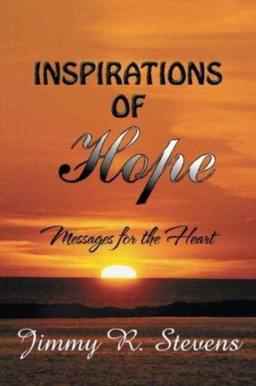 Inspirations of Hope : Messages for the Heart