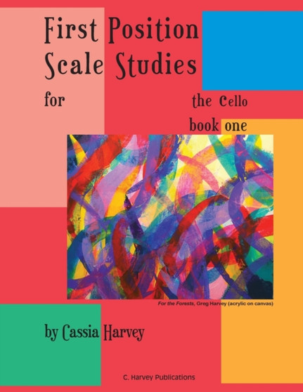 First Position Scale Studies for the Cello, Book One by Cassia Harvey - Paperback