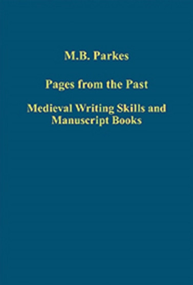 Pages from the Past : Medieval Writing Skills and Manuscript Books