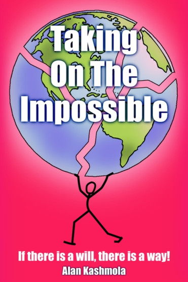 Taking On The Impossible : If There is a Will, There is a Way!