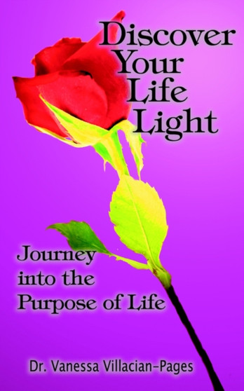 Discover Your Life Light : Journey into The Purpose of Life
