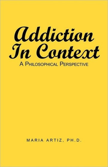 Addiction In Context : A Philosophical Perspective