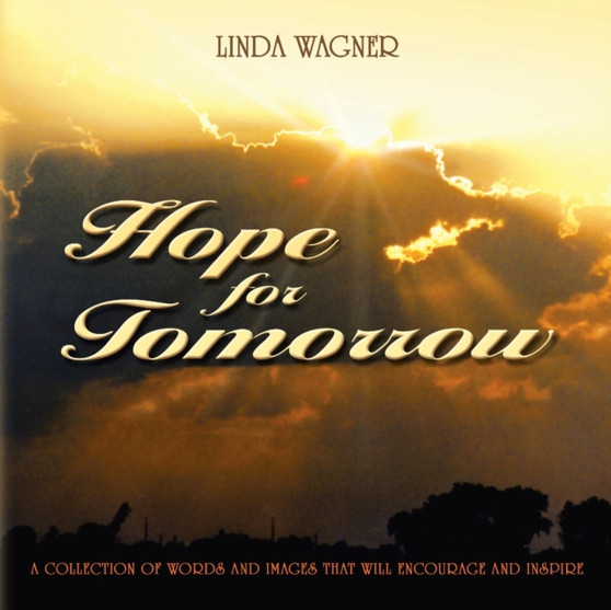 Hope for Tomorrow : A Collection of Words and Images That Will Encourage and Inspire