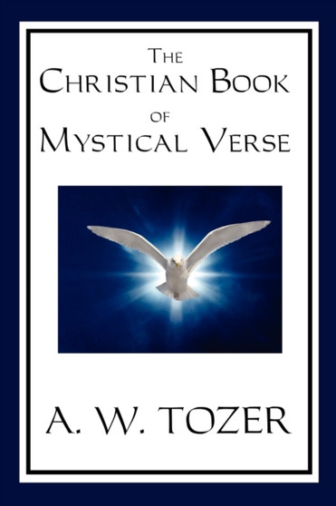The Christian Book of Mystical Verse by A W Tozer - Paperback