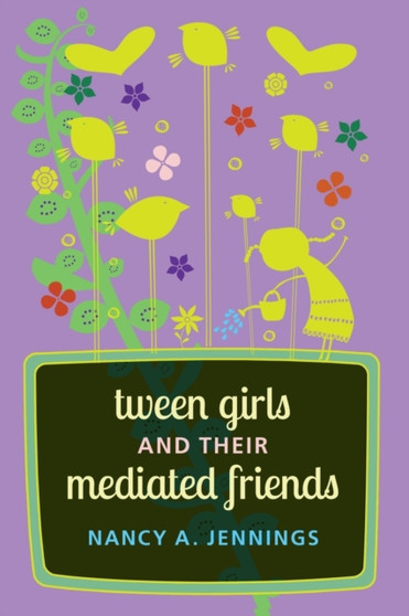 Tween Girls and their Mediated Friends : 21