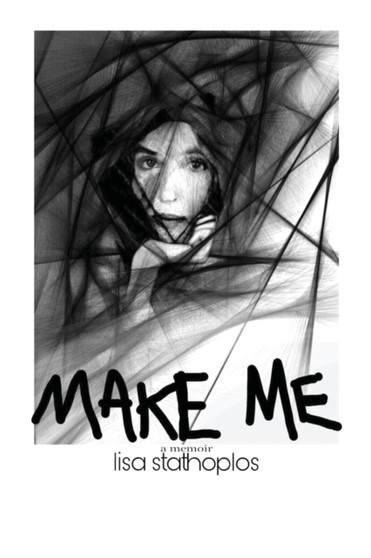 Make Me : a memoir by Lisa Stathoplos - Paperback