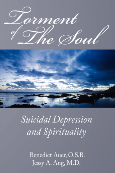 Torment of the Soul : Suicidal Depression and Spirituality