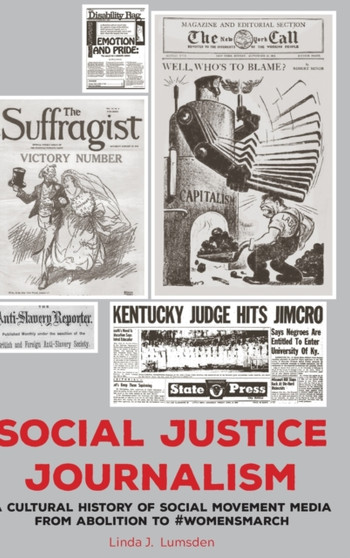 Social Justice Journalism : A Cultural History of Social Movement Media from Abolition to womensmarch : 2