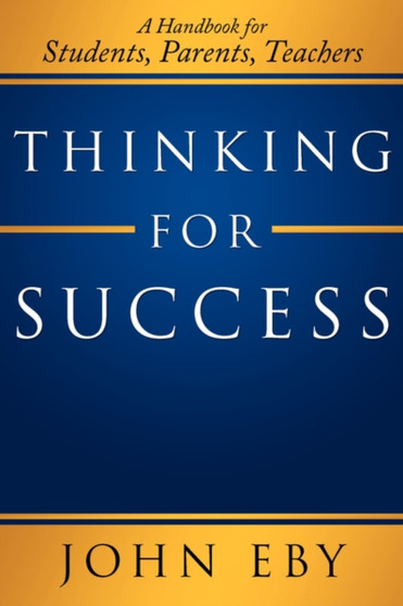 Thinking for Success : A Handbook for Students, Parents, Teachers