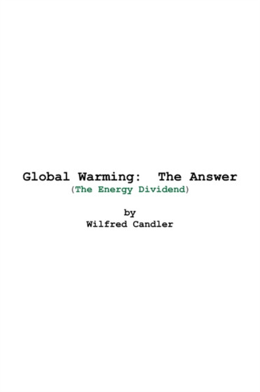 Global Warming : The Answer: (The Energy Dividend)