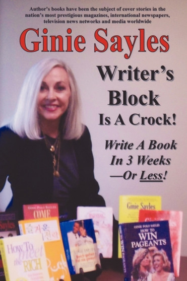 Writer's Block Is A Crock : Write A Book In 3 Weeks - Or Less!