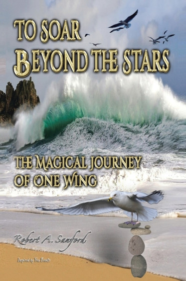 To Soar Beyond the Stars : The Mystical Journey of One Wing