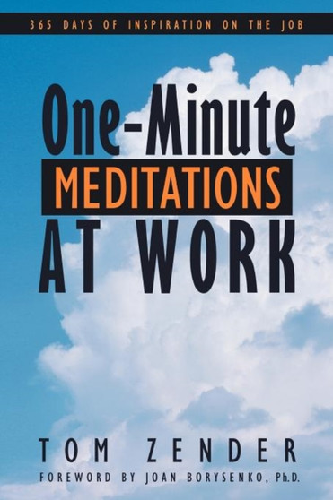 One-Minute Meditations at Work : 365 Days of Inspiration on the Job