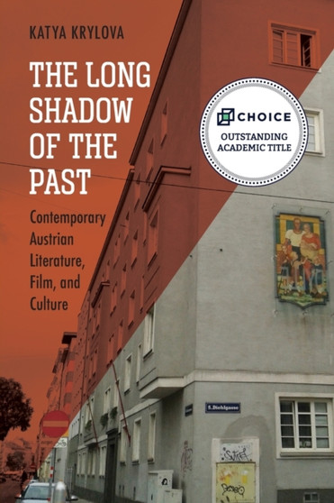 The Long Shadow of the Past : Contemporary Austrian Literature, Film, and Culture by Katya Krylova - Paperback