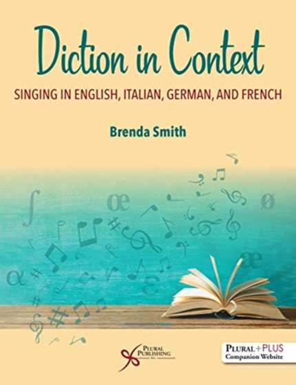 Diction in Context : A Textbook for Singing in English, Italian, German, and French by Brenda Smith - Paperback