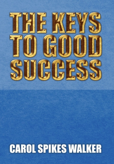 The Keys to Good Success The Keys to Good Success