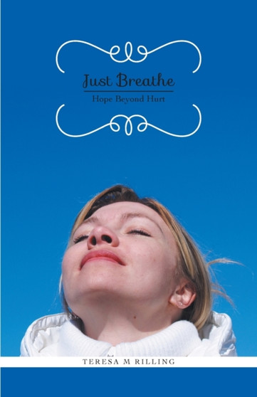 Just Breathe : Hope Beyond Hurt