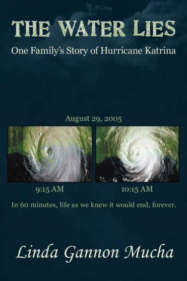 The Water Lies : One Family's Story of Hurricane Katrina