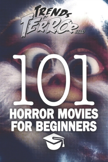 Trends of Terror 2019 : 101 Horror Movies for Beginners : 7 by Steve Hutchison - Paperback
