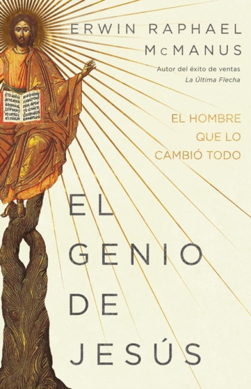 El Genio de Jesus : El Hombre Que Lo Cambio Todo