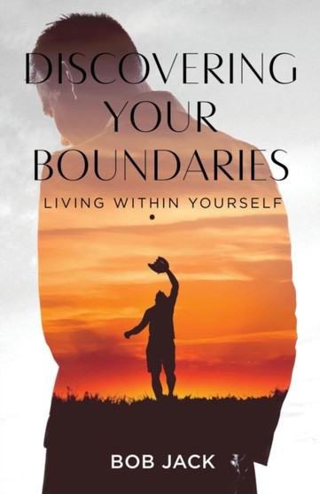 Discovering your Boundaries : Living within Yourself