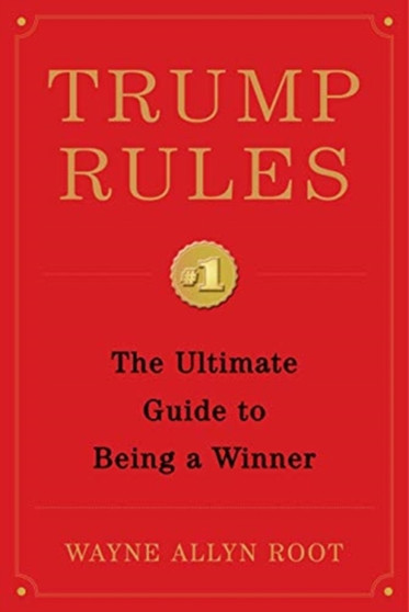 Trump Rules : The Ultimate Guide to Being a Winner
