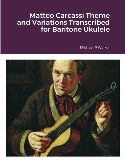Matteo Carcassi Theme and Variations Transcribed for Baritone Ukulele by Michael Walker - Paperback
