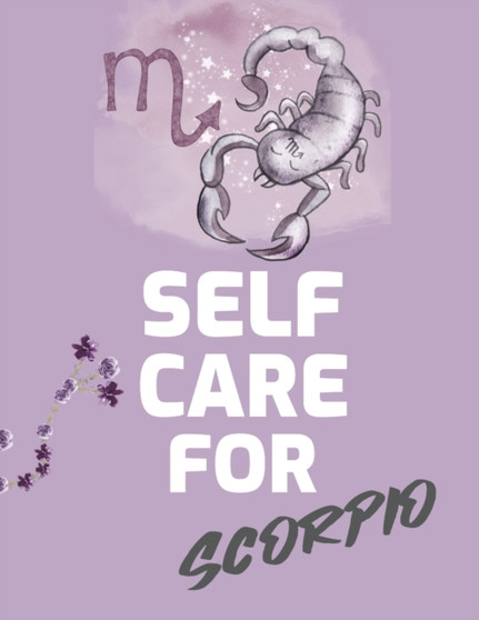 Self Care For Scorpio : For Adults For Autism Moms For Nurses Moms Teachers Teens Women With Prompts Day and Night Self Love Gift
