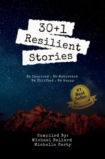 30+1 Resilient Stories : Be Inspired Be Motivated Be Uplifted Be Happy. : 1