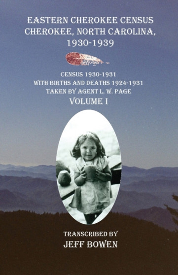 Eastern Cherokee Census Cherokee, North Carolina 1930-1939 Census 1930-1931 : With Births and Deaths 1924-1931 Taken by Agent L. W. Page Volume I