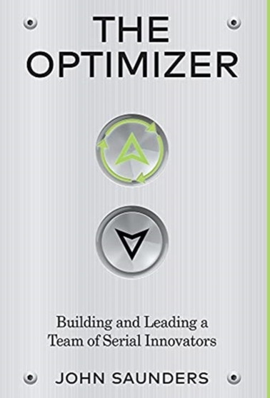 The Optimizer : Building and Leading a Team of Serial Innovators