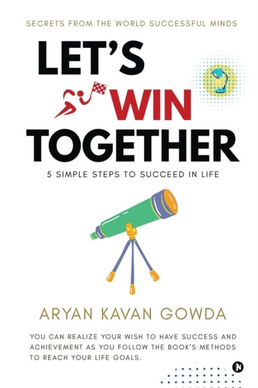 Let's Win Together : 5 Simple Steps to Succeed in Life