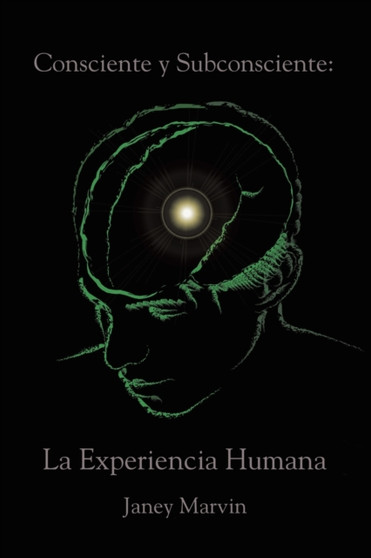 Consciente y Subconsciente : La Experiencia Humana