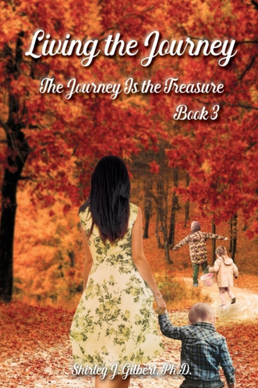 Living the Journey : The Journey Is the Treasure (Book 3)