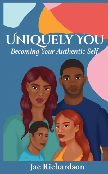 Uniquely You : Becoming Your Authentic Self