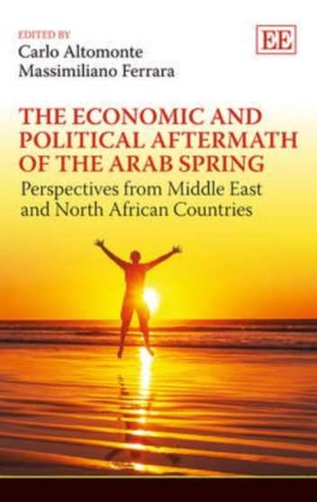 The Economic and Political Aftermath of the Arab Spring : Perspectives from Middle East and North African Countries
