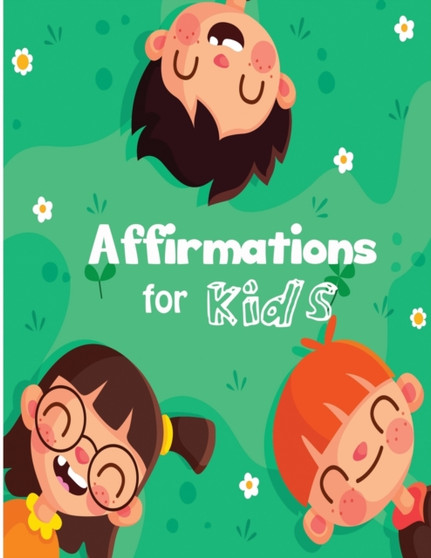 Affirmations for Kids : Build positive mindset and self-love or self-esteem