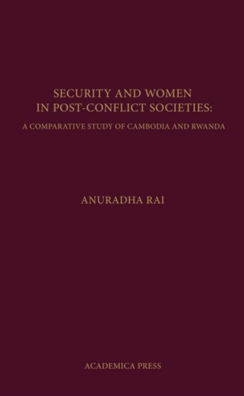 Security and Women in Post-Conflict Societies : A Comparative Study of Cambodia and Rwanda