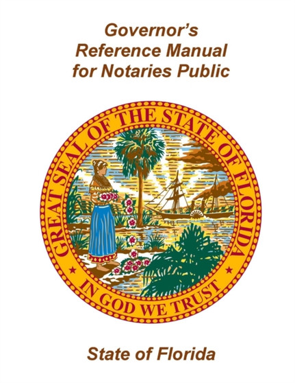 Governor's Reference Manual for Notaries Public - State of Florida
