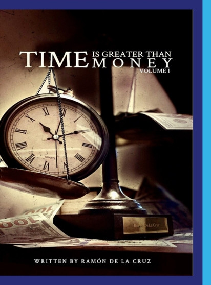 Time Is Greater Than Money : Volume 1