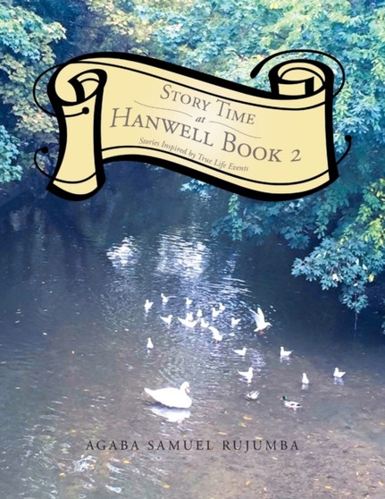 Story Time at Hanwell Book 2 : Stories Inspired by True Life Events