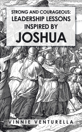Strong and Courageous : Leadership Lessons Inspired by Joshua