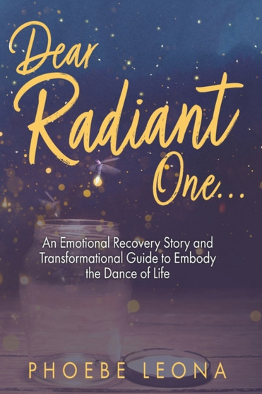Dear Radiant One by Pheobe Leona - Paperback
