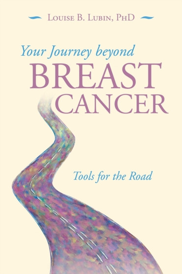 Your Journey Beyond Breast Cancer : Tools for the Road