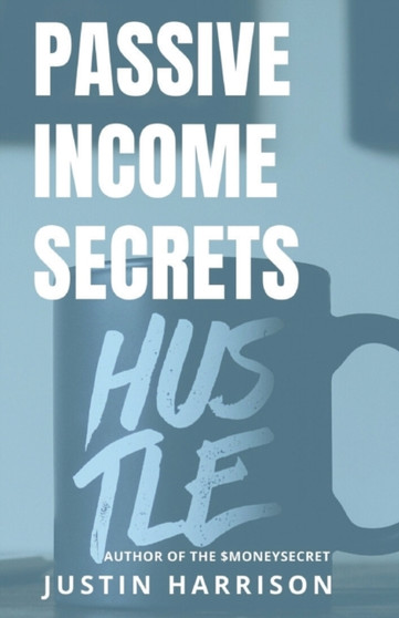 Passive Income Secrets : Make money while you sleep