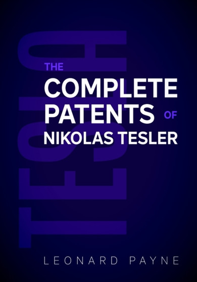 Tesla : The Complete Patents of Nikolas Tesla