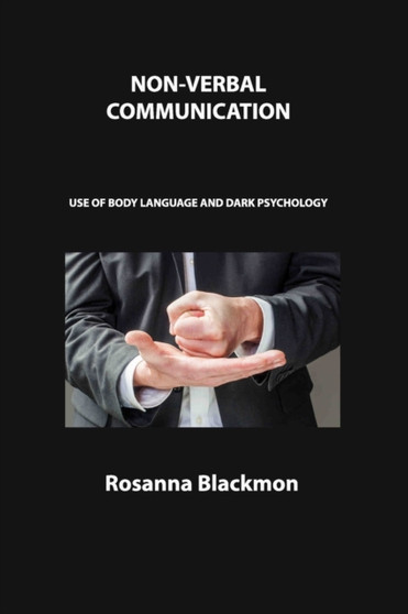 Non-Verbal Communication : Use of Body Language and Dark Psychology